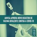 Anvisa aprova novo registro de vacina bivalente contra a Covid-19