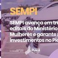 SEMPI avança em três editais do Ministério das Mulheres e garante mais investimentos no Piauí
