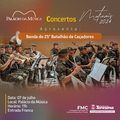 Projeto Concertos Matinais apresenta a Banda de Música do 25° Batalhão de Caçadores