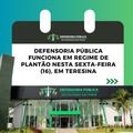Defensoria Pública funciona em regime de plantão nesta sexta-feira (16), em Teresina
