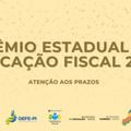 Inscrições para o Prêmio Estadual de Educação Fiscal 2025 estão abertas até 27 deste mês
