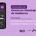 Formação “Fortalece Elas” debate violência de gênero e vivências das mulheres indígenas